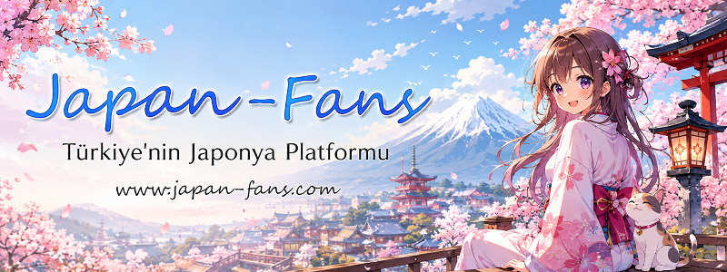 Japan-Fans / Japonya Hakkında Her Şey! Japan-Fans / Japonya Hakkında Her Şey!